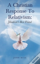 A Christian Response To Relativism