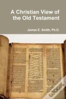 A Christian View Of The Old Testament