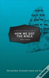 A Christian'S Pocket Guide To How We Got The Bible