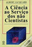 A Ciência ao Serviço dos Não Cientistas