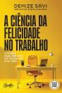 A Ciência Da Felicidade No Trabalho - Preview