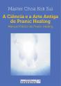A Ciência e a Arte Antiga de Pranic Healing - Preview