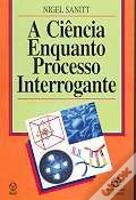 A Ciência Enquanto Processo Interrogante