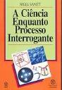 A Ciência Enquanto Processo Interrogante - Preview