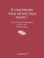A Cinq Heures, Nous Serons Tous Morts ! - Preview
