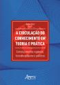 A Circulação Do Conhecimento Em Teoria E Prática: Entrelaçamentos Regionais, Transdisciplinares E Políticos - Preview