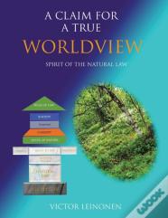 A Claim For A True Worldview