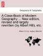 A Class-Book Of Modern Geography ... New Edition, Revised And Largely Rewritten (By Albert Hill), Etc. - Preview