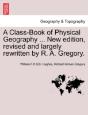 A Class-Book Of Physical Geography ... New Edition, Revised And Largely Rewritten By R. A. Gregory. - Preview