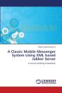 A Classic Mobile Messenger System Using Xml Based Jabber Server - Preview