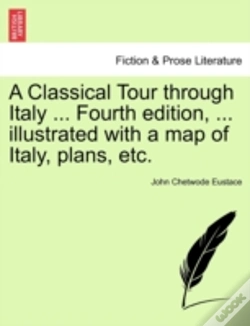 Capa do artigo A Classical Tour Through Italy ... Fourth Edition, ... Illustrated With A Map Of Italy, Plans, Etc.