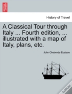 Capa do artigo A Classical Tour Through Italy ... Fourth Edition, ... Illustrated With A Map Of Italy, Plans, Etc.