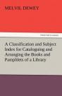 A Classification And Subject Index For Cataloguing And Arranging The Books And Pamphlets Of A Library - Preview