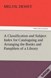 Capa do artigo A Classification And Subject Index For Cataloguing And Arranging The Books And Pamphlets Of A Library