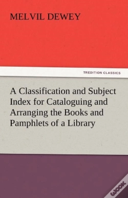 Capa do artigo A Classification And Subject Index For Cataloguing And Arranging The Books And Pamphlets Of A Library