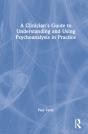 A Clinicianâ€™S Guide To Understanding And Using Psychoanalysis In Practice - Preview