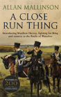 A Close Run Thing (The Matthew Hervey Adventures: 1) - Preview