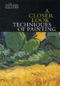 A Closer Look: Techniques Of Painting - Preview