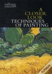 A Closer Look: Techniques Of Painting