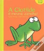 A Clotilde É Mesmo Zarolha