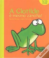 A Clotilde É Mesmo Zarolha