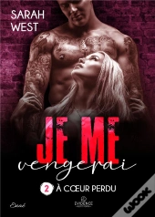 A Coeur Perdu Tome 2 - Je Me Vengerai
