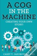 A Cog In The Machine