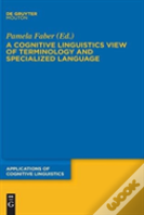 A Cognitive Linguistics View Of Terminology And Specialized Language