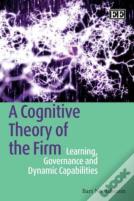 A Cognitive Theory Of The Firm