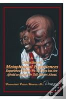 A Collection Of Metaphysical Experiences