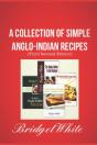 A Collection Of Simple Anglo-Indian Recipes (Third Revised Edition) - Preview