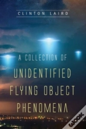 A Collection Of Unidentified Flying Object Phenomena