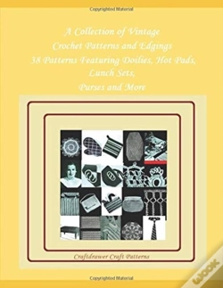 Capa do artigo A Collection Of Vintage Crochet Patterns And Edgings - 38 Patterns Featuring Doilies, Hot Pads, Lunch Sets, Purses And More