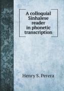 A Colloquial Sinhalese Reader In Phonetic Transcription