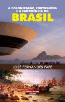 A Colonização Portuguesa e a Emergência do Brasil