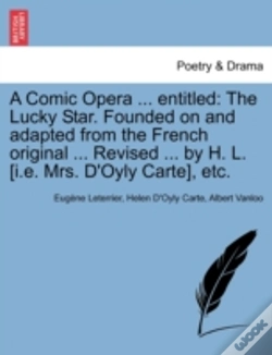 Capa do artigo A Comic Opera ... Entitled: The Lucky Star. Founded On And Adapted From The French Original ... Revised ... By H. L. (I.E. Mrs. D'Oyly Carte), Etc.