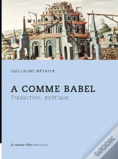 A Comme Babel ; Traduction, Poétique