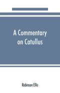 A Commentary On Catullus