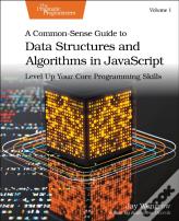 A Common-Sense Guide To Data Structures And Algorithms In Javascript, Volume 1