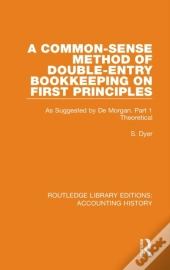 A Common-Sense Method Of Double-Entry Bookkeeping On First Principles