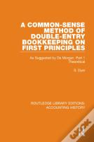 A Common-Sense Method Of Double-Entry Bookkeeping On First Principles