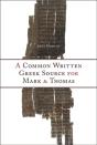 A Common Written Greek Source For Mark And Thomas - Preview