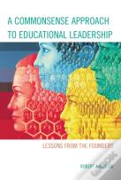 A Commonsense Approach To Educational Leadership
