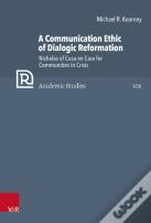 A Communication Ethic Of Dialogic Reformation