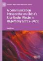 A Communication Perspective On Chinaâ€™S Rise Under Western Hegemony (2013â€“2022) - Preview