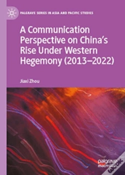 Capa do artigo A Communication Perspective On Chinaâ€™S Rise Under Western Hegemony (2013â€“2022)