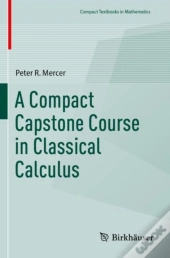 A Compact Capstone Course In Classical Calculus