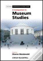 A Companion To Museum Studies