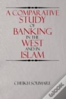 A Comparative Study Of Banking In The West And In Islam