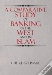 A Comparative Study Of Banking In The West And In Islam